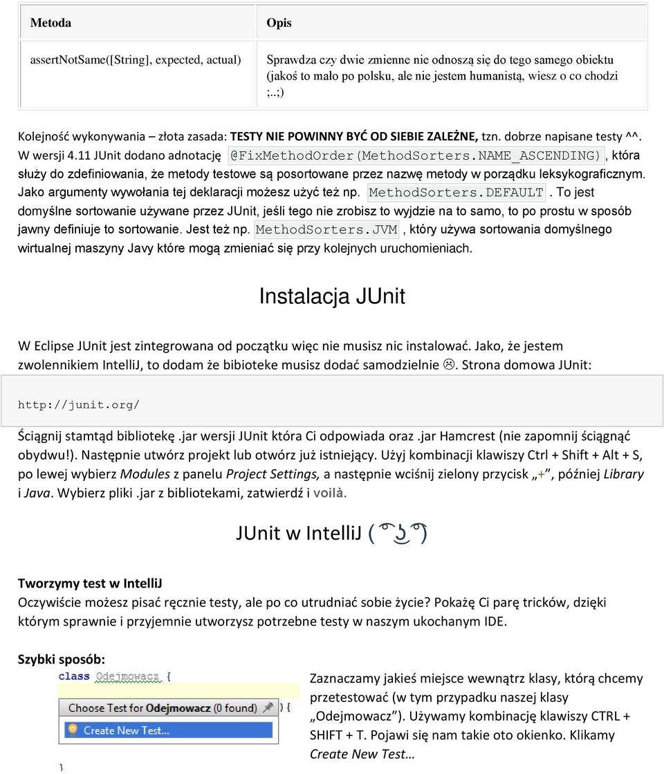 NAME_ASCENDING), która służy do zdefiniowania, że metody testowe są posortowane przez nazwę metody w porządku leksykograficznym. Jako argumenty wywołania tej deklaracji możesz użyć też np.