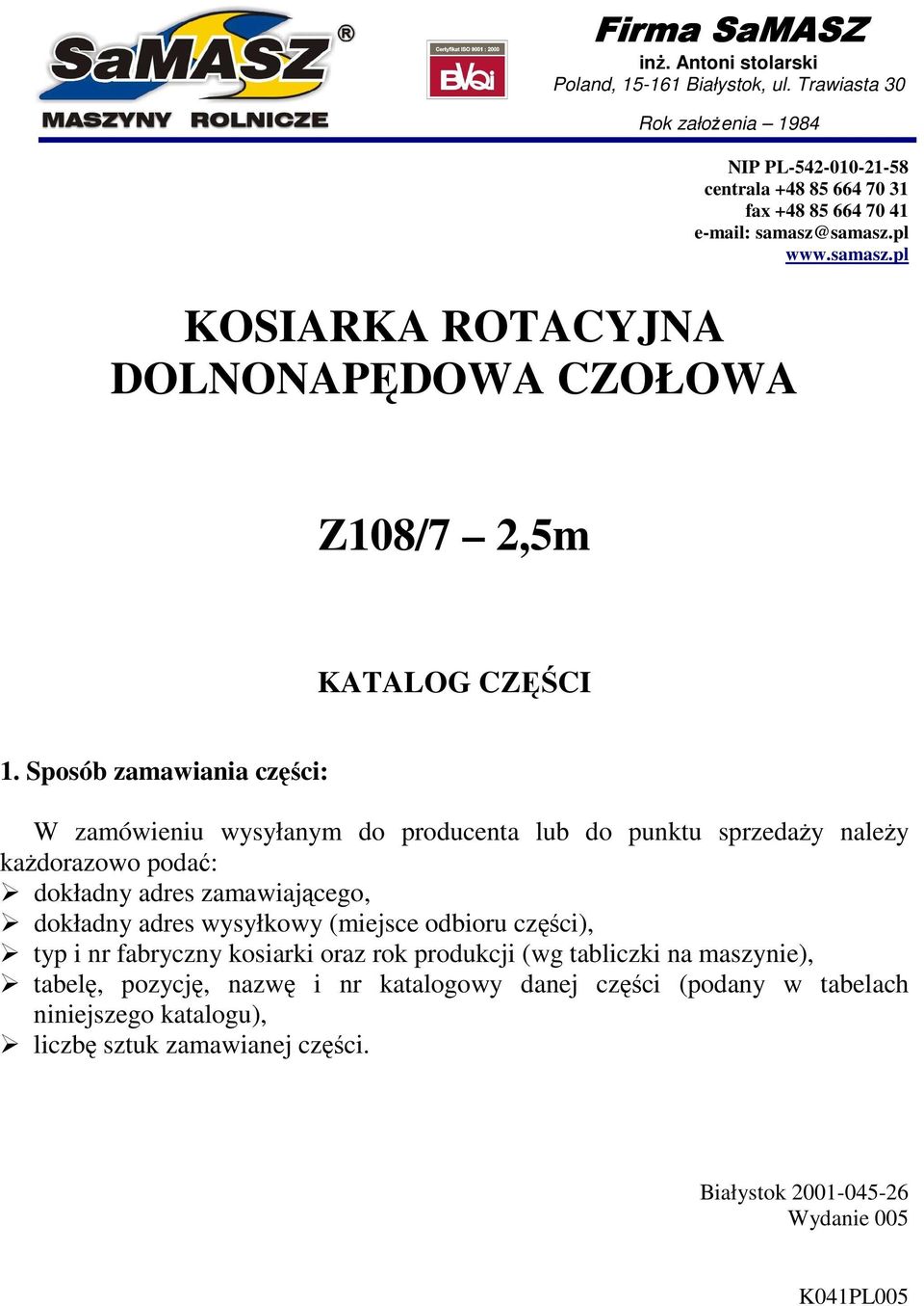 samasz.pl www.samasz.pl KOSIARKA ROTACYJNA DOLNONAPĘDOWA CZOŁOWA Z108/7 2,5m KATALOG CZĘŚCI 1.