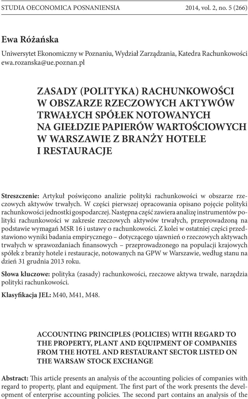 poświęcono analizie polityki rachunkowości w obszarze rzeczowych aktywów trwałych. W części pierwszej opracowania opisano pojęcie polityki rachunkowości jednostki gospodarczej.