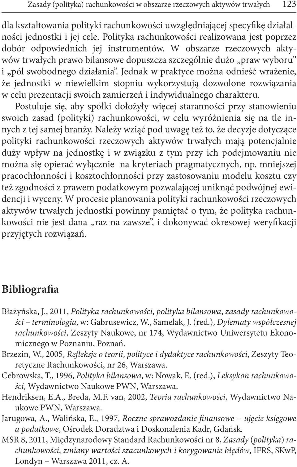 W obszarze rzeczowych aktywów trwałych prawo bilansowe dopuszcza szczególnie dużo praw wyboru i pól swobodnego działania.