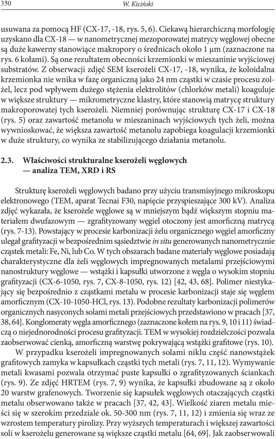 Są one rezultatem obecności krzemionki w mieszaninie wyjściowej substratów.