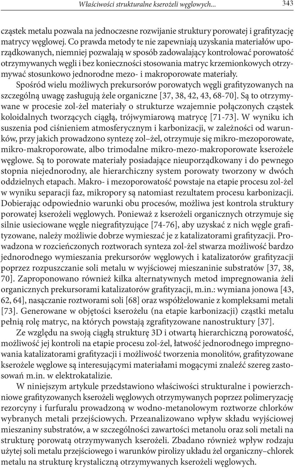 krzemionkowych otrzymywać stosunkowo jednorodne mezo- i makroporowate materiały.