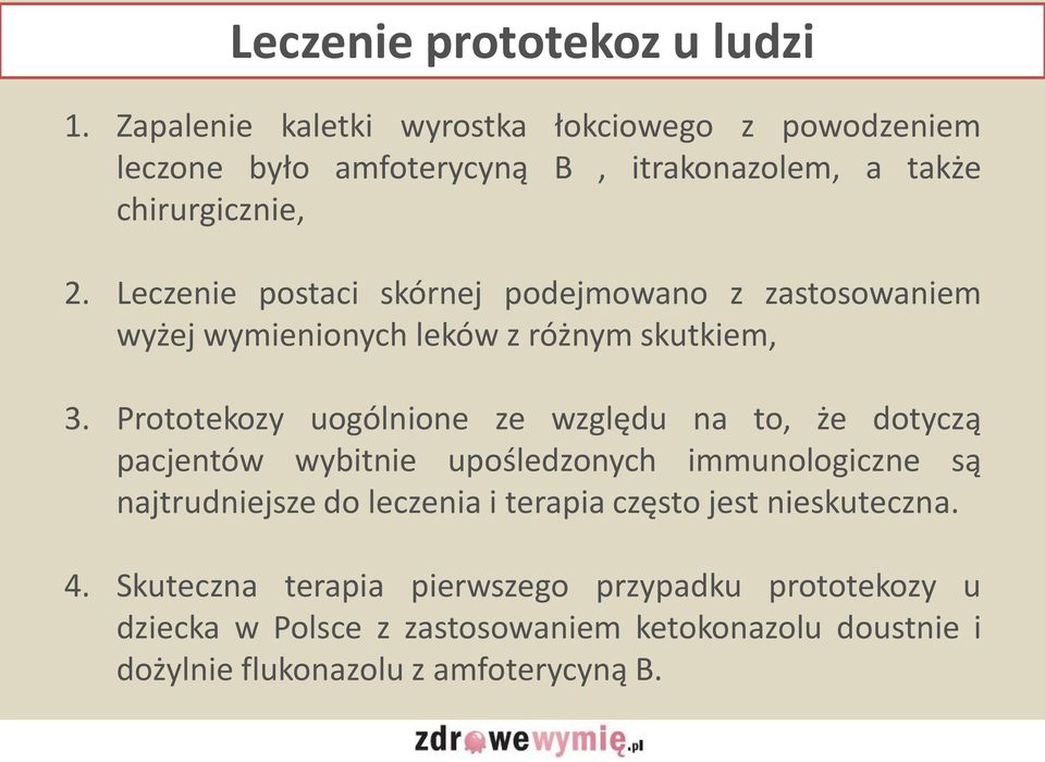 Leczenie postaci skórnej podejmowano z zastosowaniem wyżej wymienionych leków z różnym skutkiem, 3.