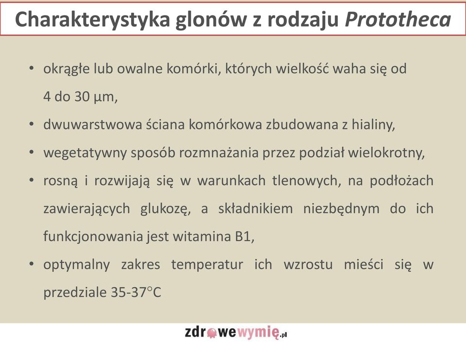 wielokrotny, rosną i rozwijają się w warunkach tlenowych, na podłożach zawierających glukozę, a składnikiem