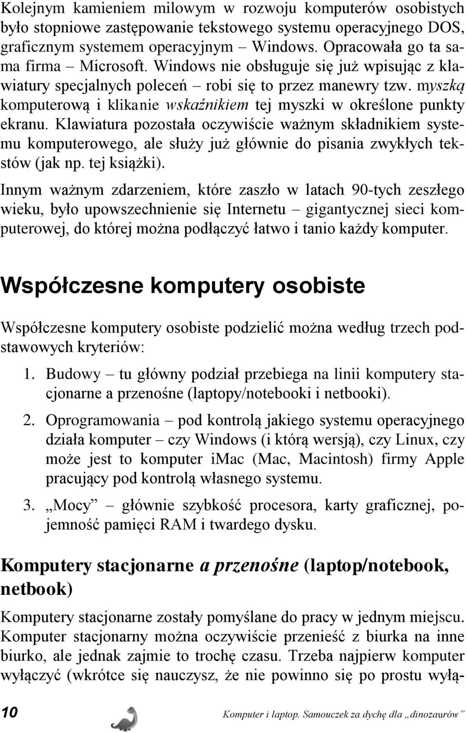 myszką komputerową i klikanie wskaźnikiem tej myszki w określone punkty ekranu.