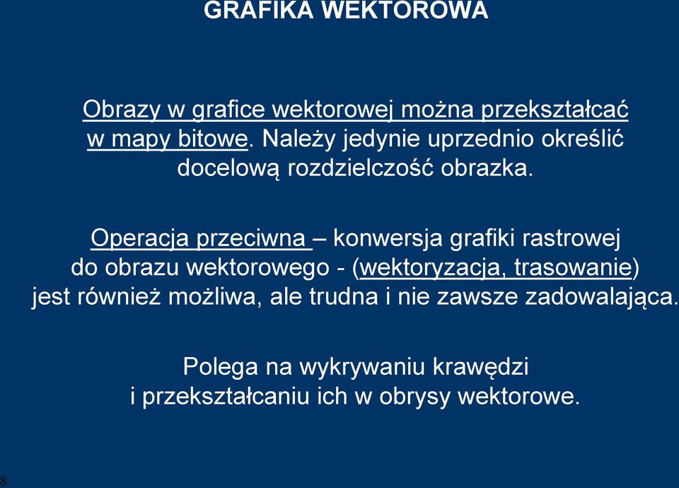 Operacja przeciwna konwersja grafiki rastrowej do obrazu wektorowego - (wektoryzacja,