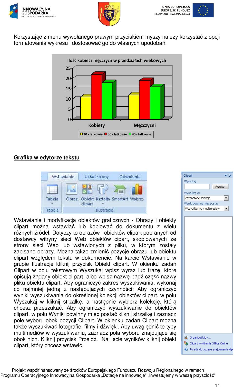 Obrazy i obiekty clipart można wstawiać lub kopiować do dokumentu z wielu różnych źródeł.