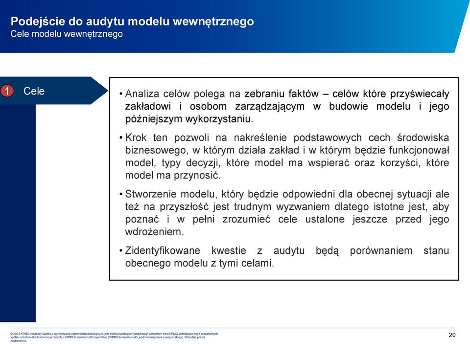 Krok ten pozwoli na nakreślenie podstawowych cech środowiska biznesowego, w którym działa zakład i w którym będzie funkcjonował model, typy decyzji, które model ma wspierać oraz