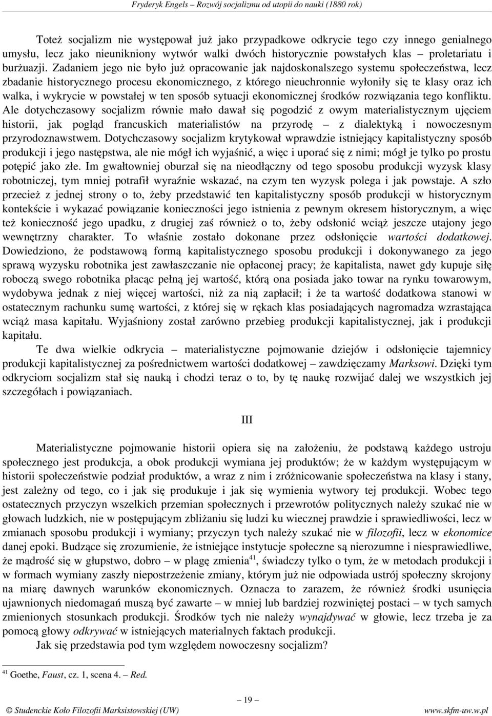 wykrycie w powstałej w ten sposób sytuacji ekonomicznej środków rozwiązania tego konfliktu.