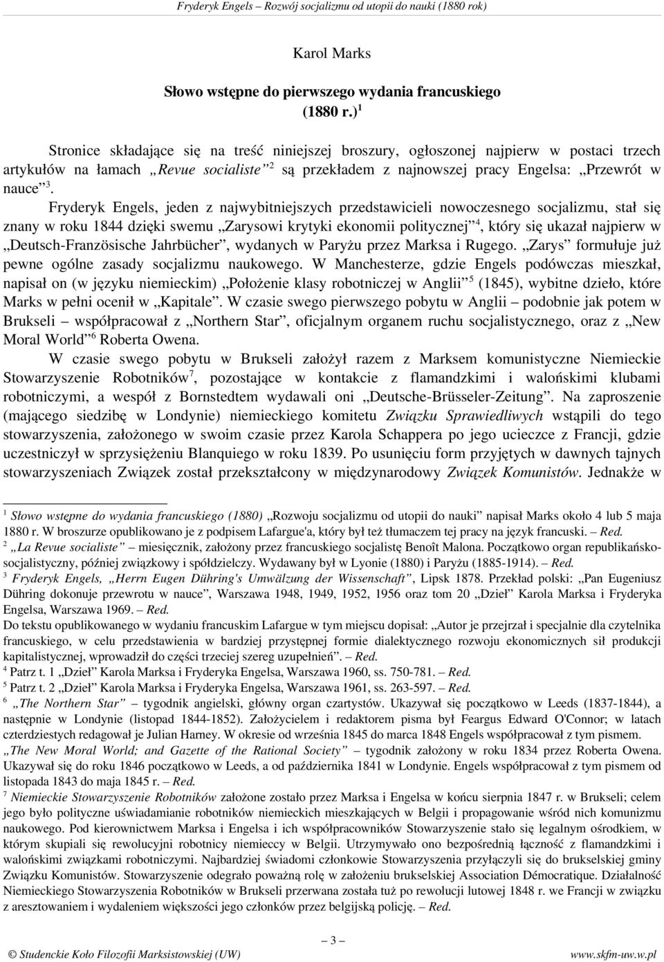 Fryderyk Engels, jeden z najwybitniejszych przedstawicieli nowoczesnego socjalizmu, stał się znany w roku 1844 dzięki swemu Zarysowi krytyki ekonomii politycznej 4, który się ukazał najpierw w