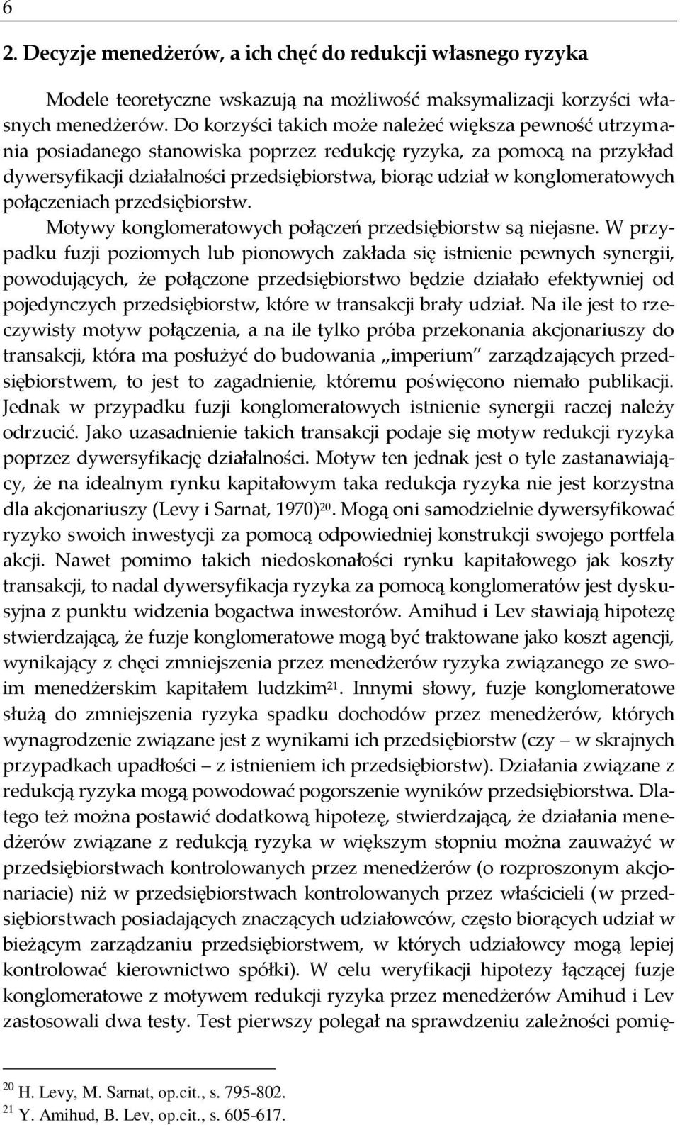 konglomeratowych połączeniach przedsiębiorstw. Motywy konglomeratowych połączeń przedsiębiorstw są niejasne.