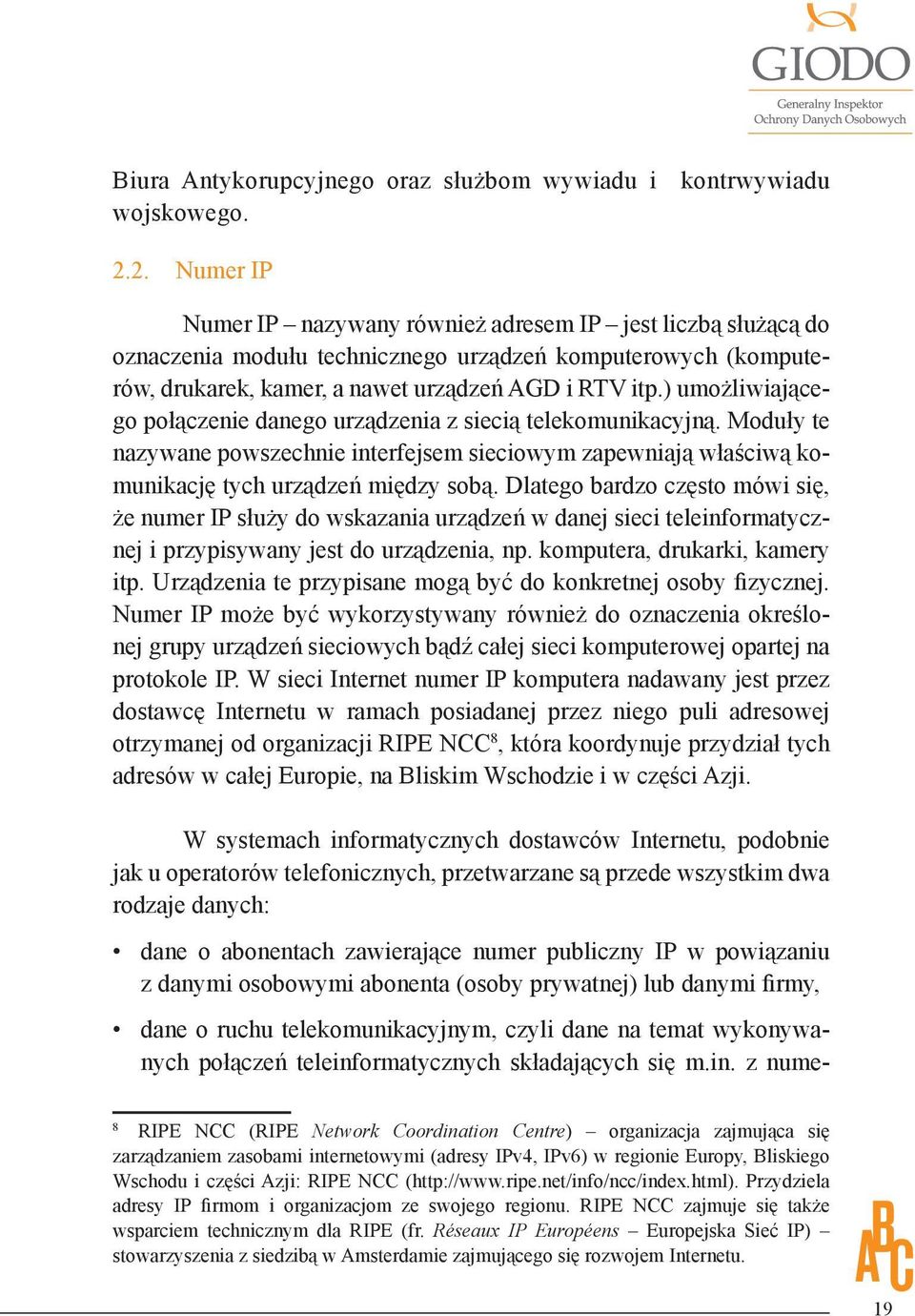 ) umożliwiające- DANYCH OSOBOWYCH go połączenie danego urządzenia z siecią TELEINFORMATYCZNYCH telekomunikacyjną.