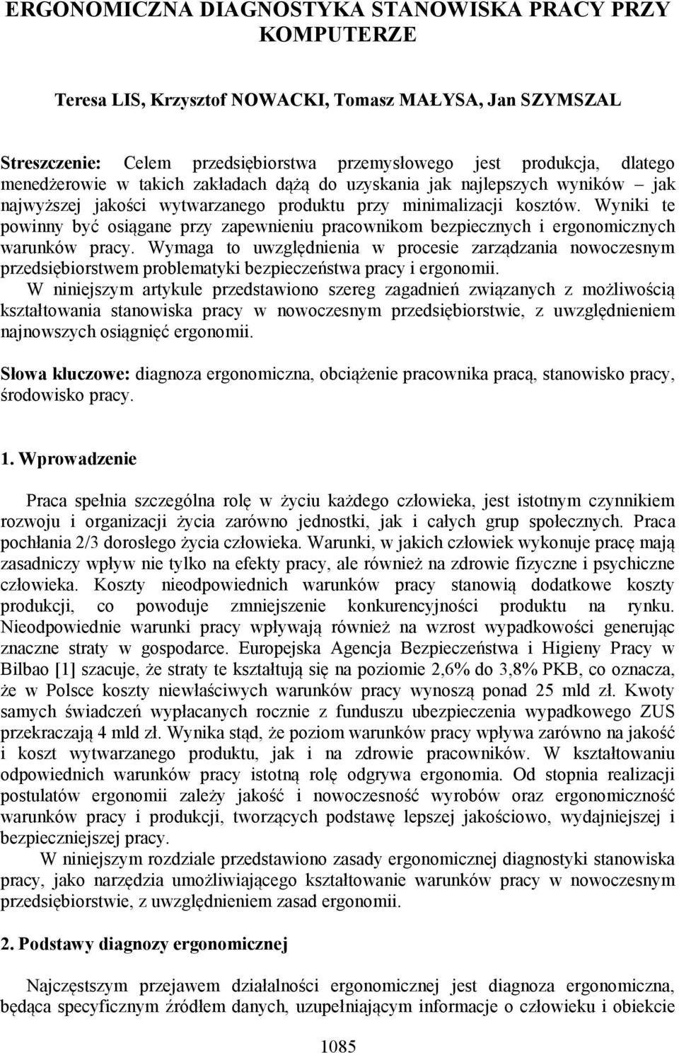 Wyniki te powinny być osiągane przy zapewnieniu pracownikom bezpiecznych i ergonomicznych warunków pracy.