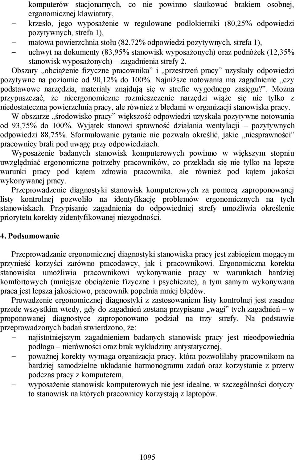 Obszary obciążenie fizyczne pracownika i przestrzeń pracy uzyskały odpowiedzi pozytywne na poziomie od 90,12% do 100%.