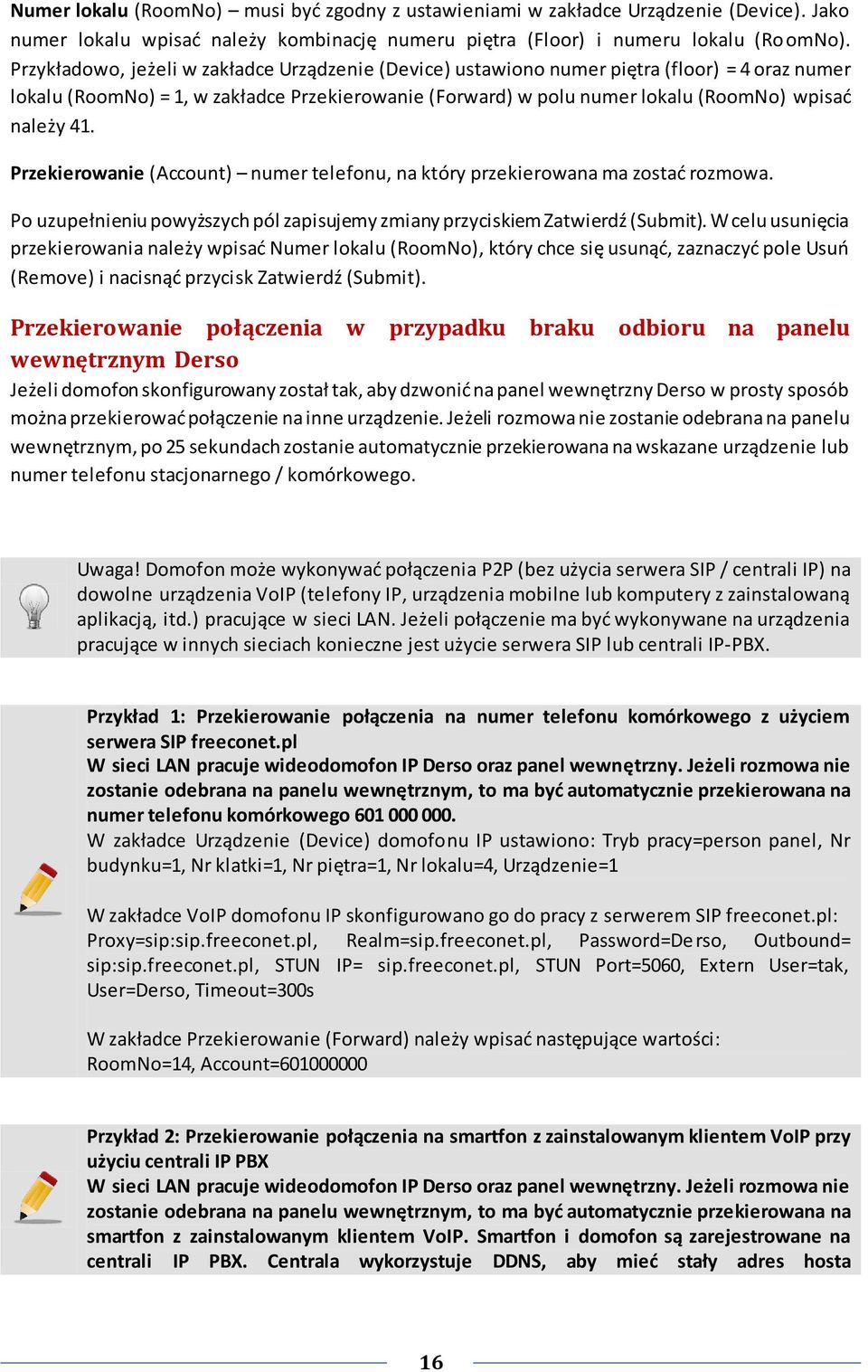 Przekierowanie (Account) numer telefonu, na który przekierowana ma zostad rozmowa. Po uzupełnieniu powyższych pól zapisujemy zmiany przyciskiem Zatwierdź (Submit).