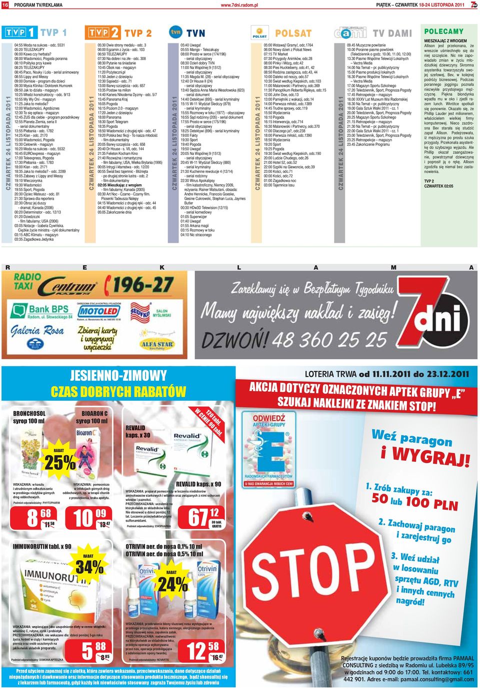 Doktorek Humorek 09:50 Jak to działa - magazyn 10:25 Młodzi konstruktorzy - odc. 9/13 10:55 My Wy Oni - magazyn 11:25 Jaka to melodia?