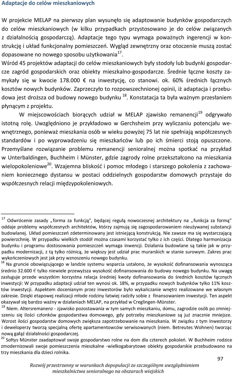 Wygląd zewnętrzny oraz otoczenie muszą zostać dopasowane no nowego sposobu użytkowania 17.