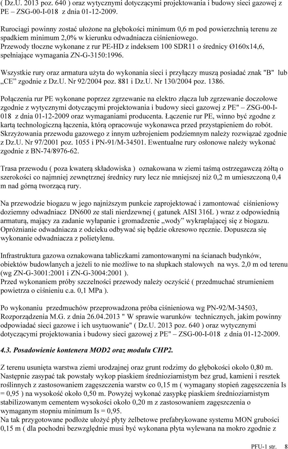 Przewody tłoczne wykonane z rur PE-HD z indeksem 100 SDR11 o średnicy Ø160x14,6, spełniające wymagania ZN-G-3150:1996.