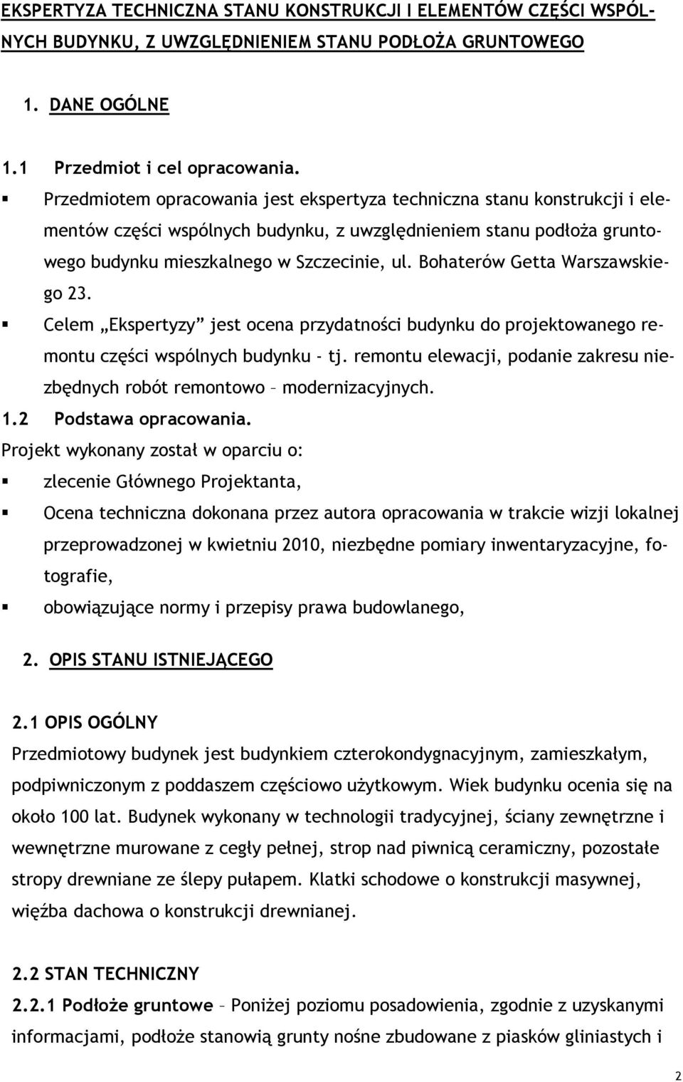 Bohaterów Getta Warszawskiego 23. Celem Ekspertyzy jest ocena przydatności budynku do projektowanego remontu części wspólnych budynku - tj.