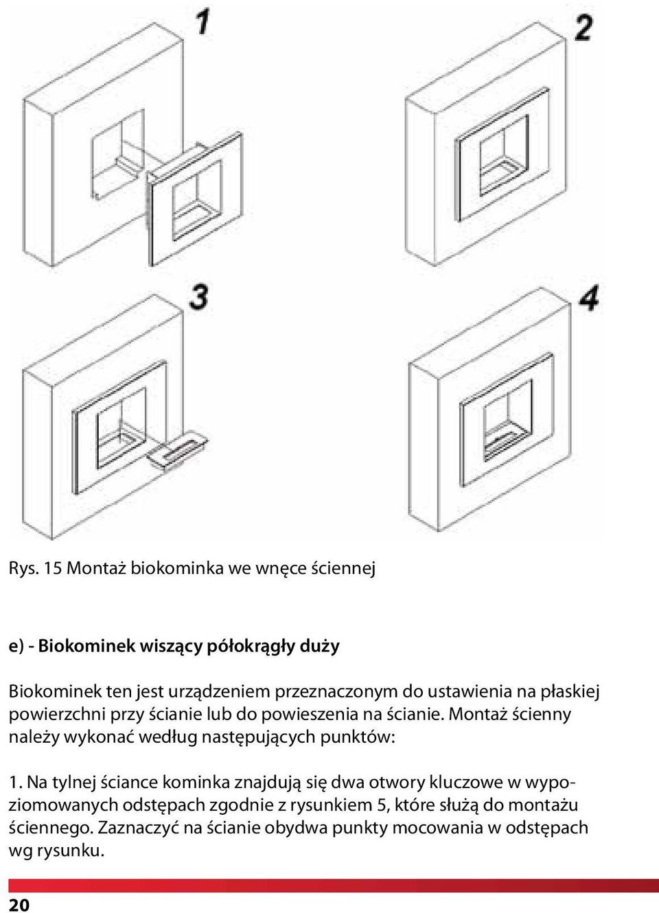 Montaż ścienny należy wykonać według następujących punktów: 1.