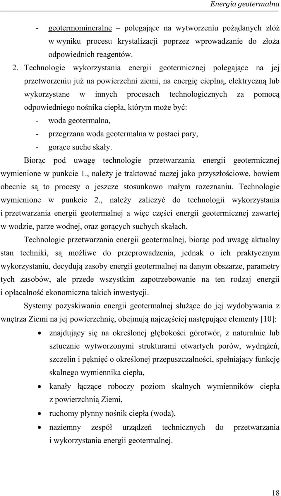 odpowiedniego no nika ciep a, którym mo e by : - woda geotermalna, - przegrzana woda geotermalna w postaci pary, - gor ce suche ska y.