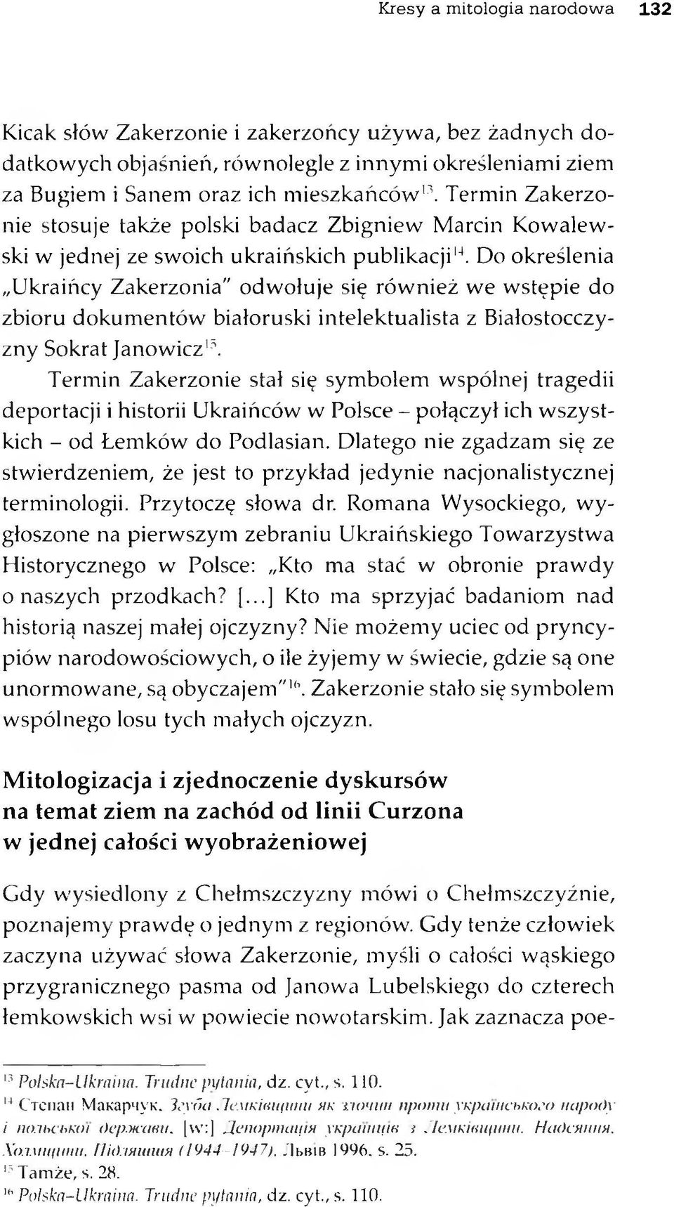 Do określenia Ukraińcy Zakerzonia" odwołuje się rów nież we wstępie do zbioru dokum entów białoruski intelektualista z Białostocczyzny Sokrat Janowicz15.