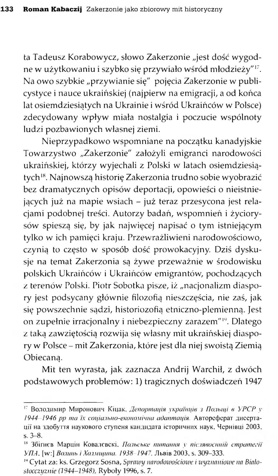 pływ miała nostalgia i poczucie wspólnoty ludzi pozbawionych własnej ziemi.