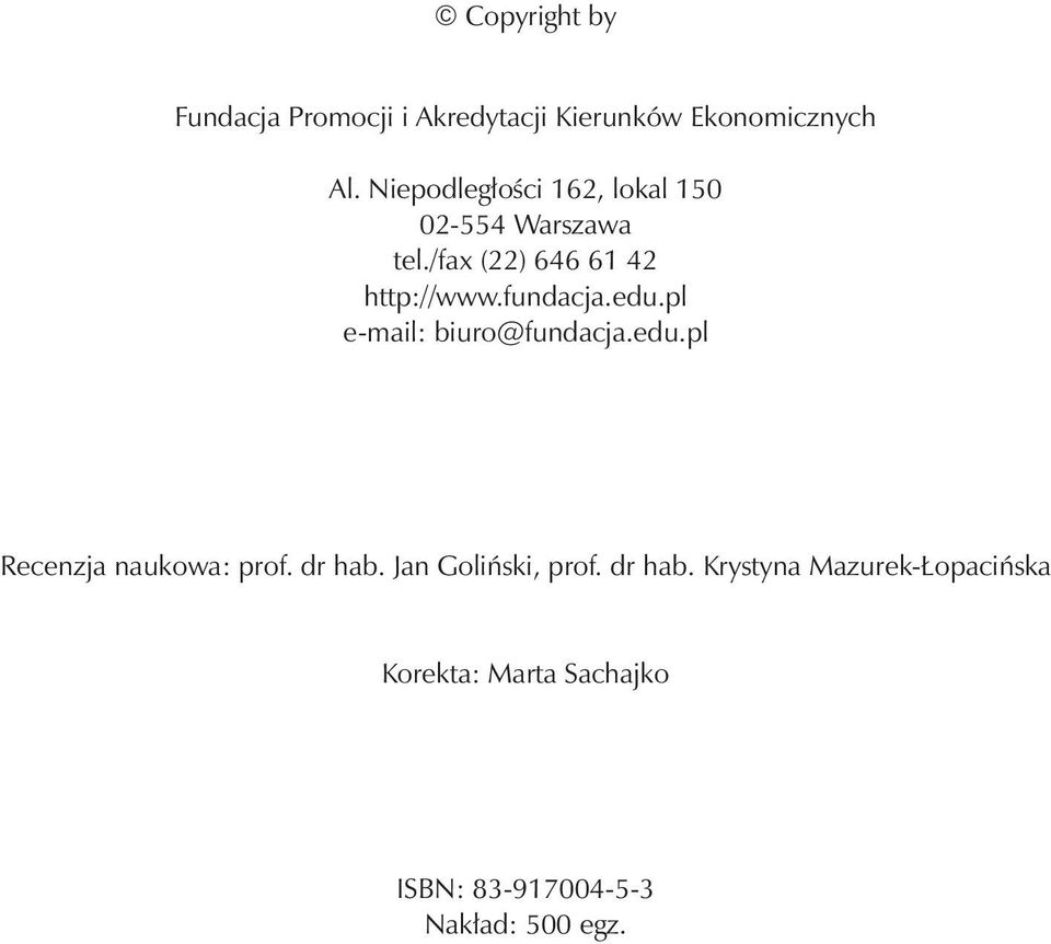 fundacja.edu.pl e-mail: biuro@fundacja.edu.pl Recenzja naukowa: prof. dr hab.