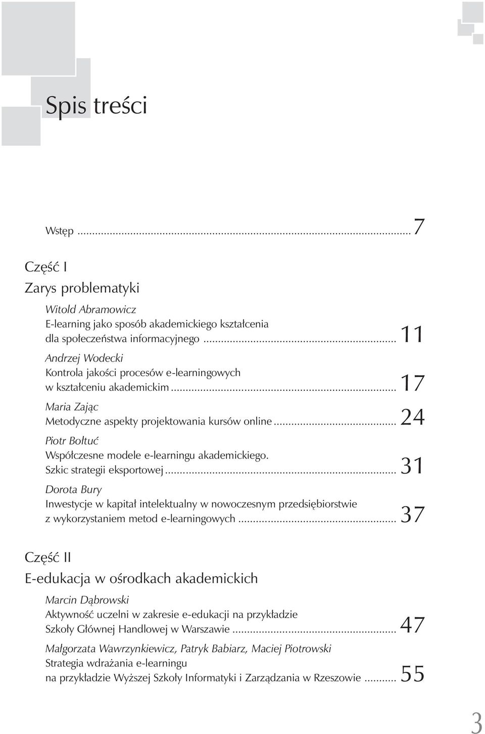 .. 24 Piotr Bołtuć Współczesne modele e-learningu akademickiego. Szkic strategii eksportowej.