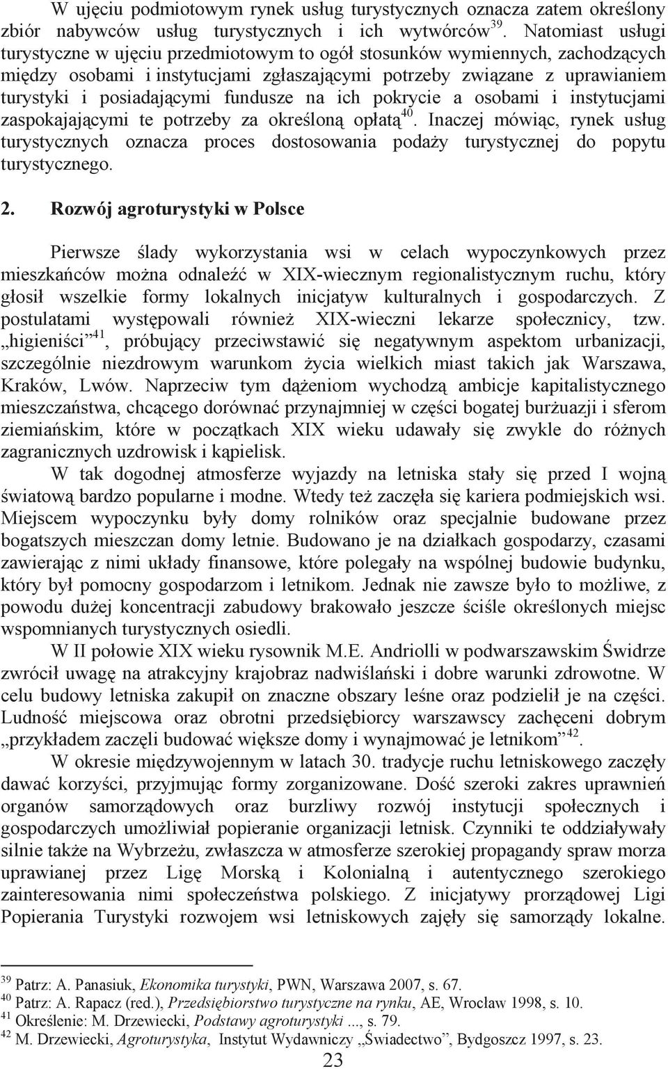 fundusze na ich pokrycie a osobami i instytucjami zaspokajającymi te potrzeby za określoną opłatą 40.