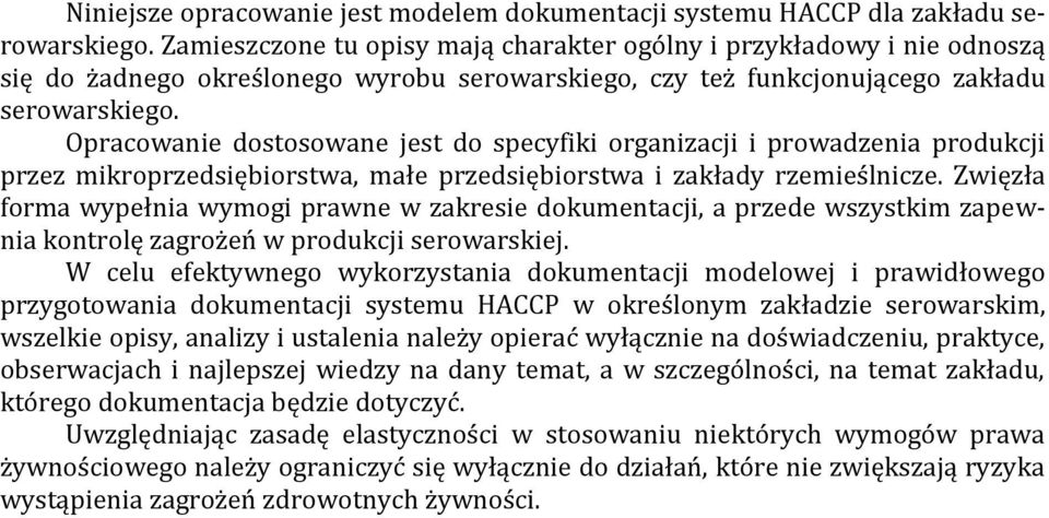 Opracowanie dostosowane jest do specyfiki organizacji i prowadzenia produkcji przez mikroprzedsiębiorstwa, małe przedsiębiorstwa i zakłady rzemieślnicze.