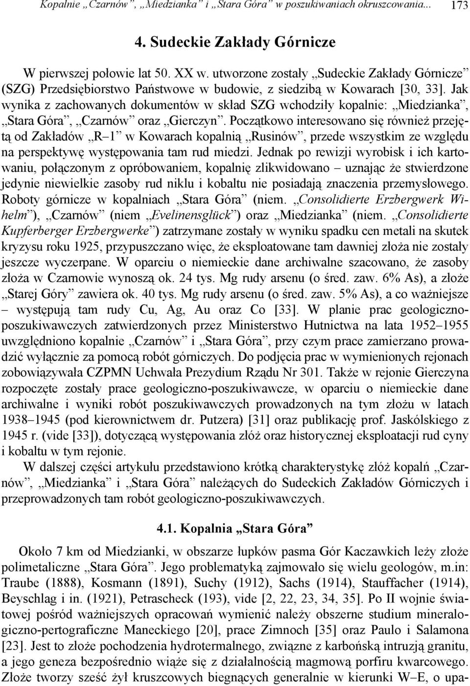 Jak wynika z zachowanych dokumentów w skład SZG wchodziły kopalnie: Miedzianka, Stara Góra, Czarnów oraz Gierczyn.