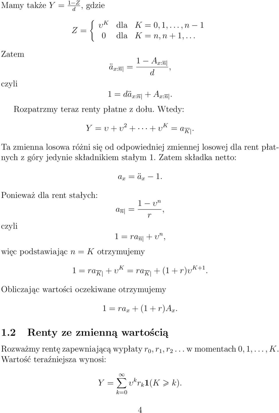 stałych: a x = ä x a n = υn, r = ra n + υ n, więc postawiając n = K otrzyujey = ra K + υ K = ra K + ( + rυ K+ Obliczając wartości oczekiwane otrzyujey =