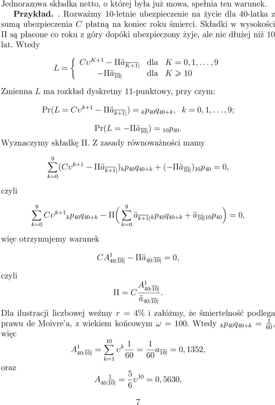 q 40+k, k = 0,,, 9; Pr(L = Πä 0 = 0 p 40 Wyznaczyy skłakę Π Z zasay równoważności ay 9 9 (Cυ k+ Πä k+ k p 40 q 40+k + ( Πä 0 0 p 40 = 0, ( 9 Cυ k+ kp 40 q 40+k Π ä k+ kp 40 q 40+k + ä 0 0p 40 = 0,