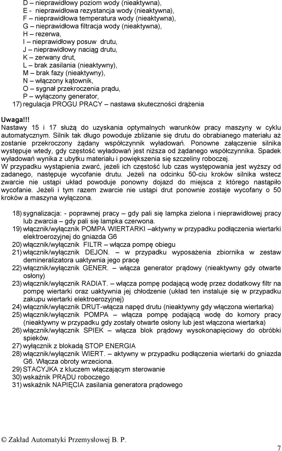 generator, 17) regulacja PROGU PRACY nastawa skuteczności drążenia Uwaga!!! Nastawy 1 i 17 służą do uzyskania optymalnych warunków pracy maszyny w cyklu automatycznym.