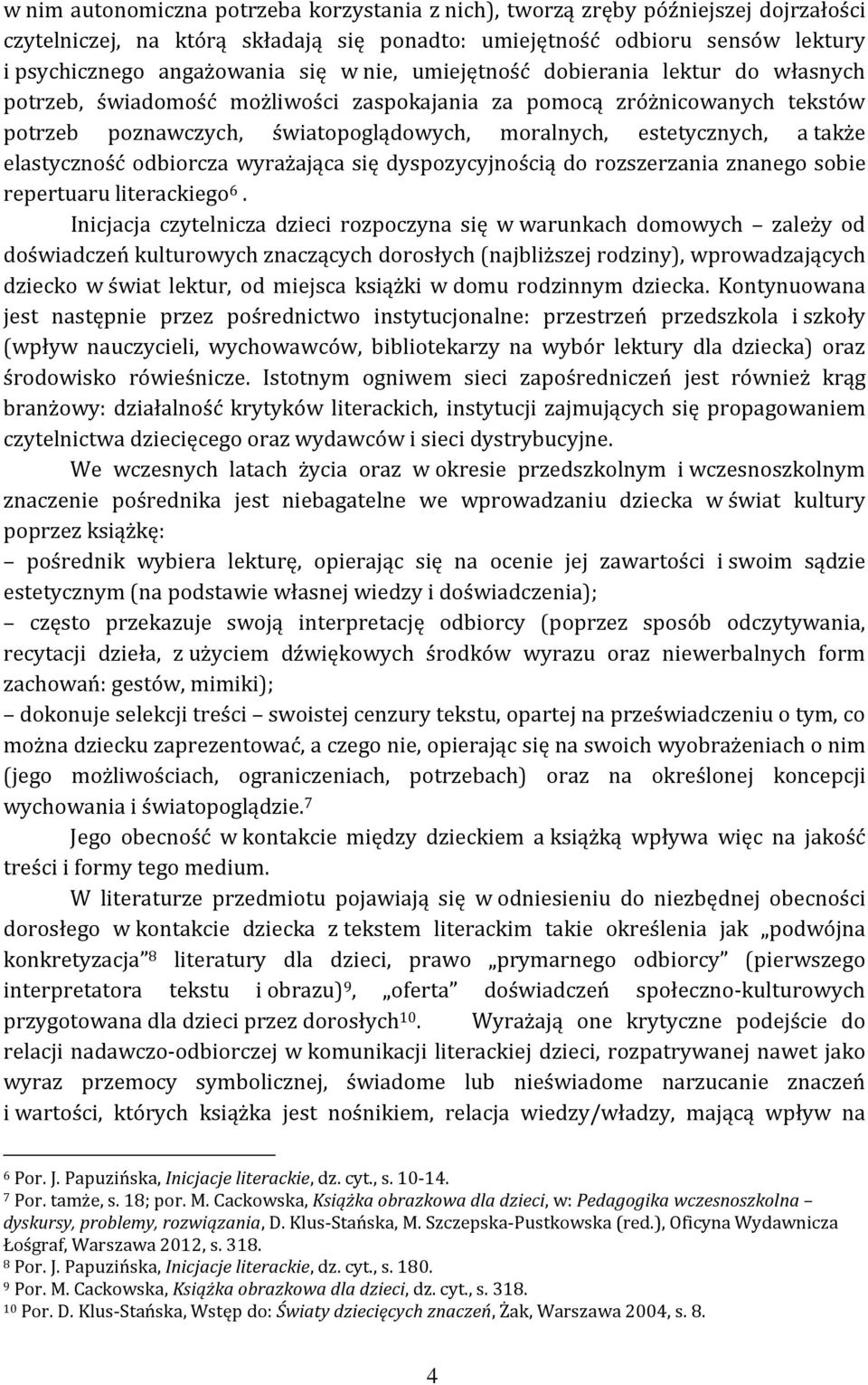 elastyczność odbiorcza wyrażająca się dyspozycyjnością do rozszerzania znanego sobie repertuaru literackiego 6.