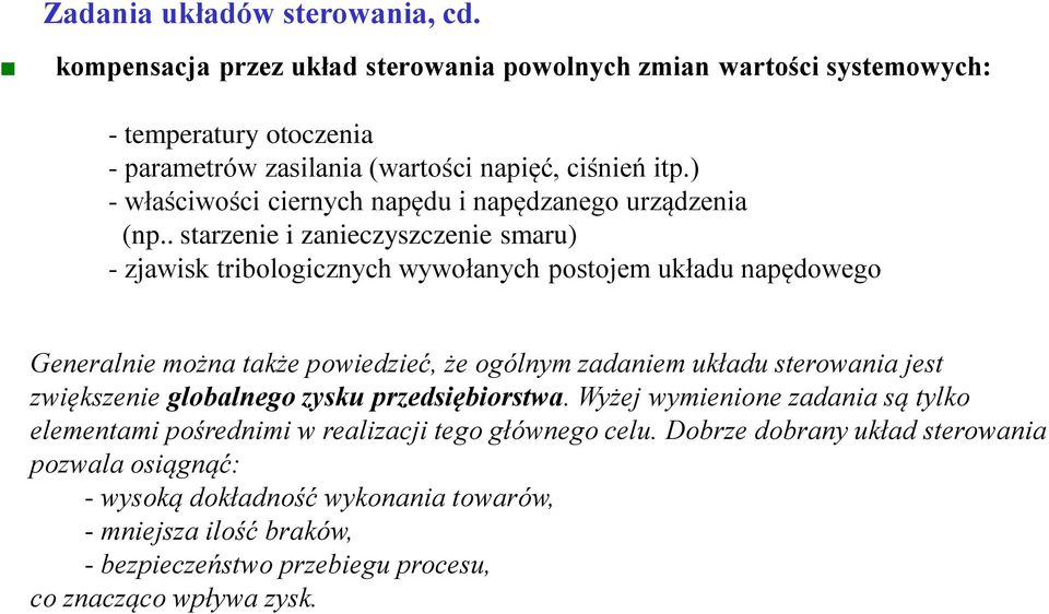 . starzenie i zanieczyszczenie smaru) - zjawisk tribologicznych wywołanych postojem układu napędowego Generalnie można także powiedzieć, że ogólnym zadaniem układu sterowania jest