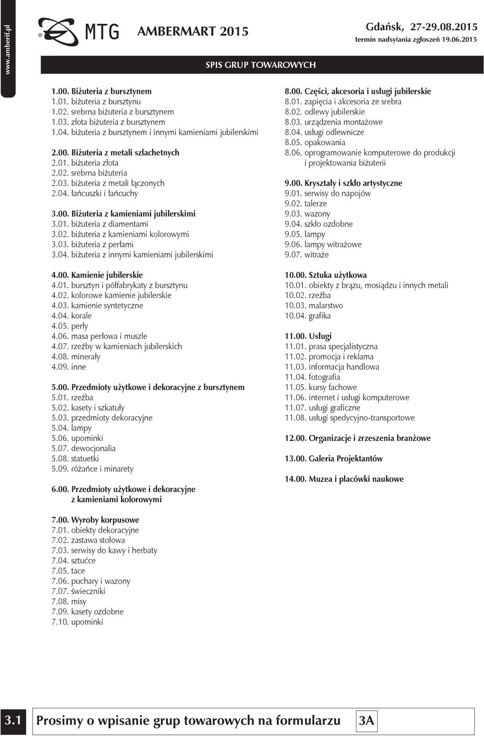 łańcuszki i łańcuchy 3.00. Biżuteria z kamieniami jubilerskimi 3.01. biżuteria z diamentami 3.02. biżuteria z kamieniami kolorowymi 3.03. biżuteria z perłami 3.04.