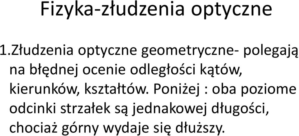 ocenie odległości kątów, kierunków, kształtów.