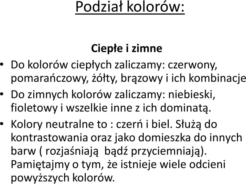 dominatą. Kolory neutralne to : czerń i biel.