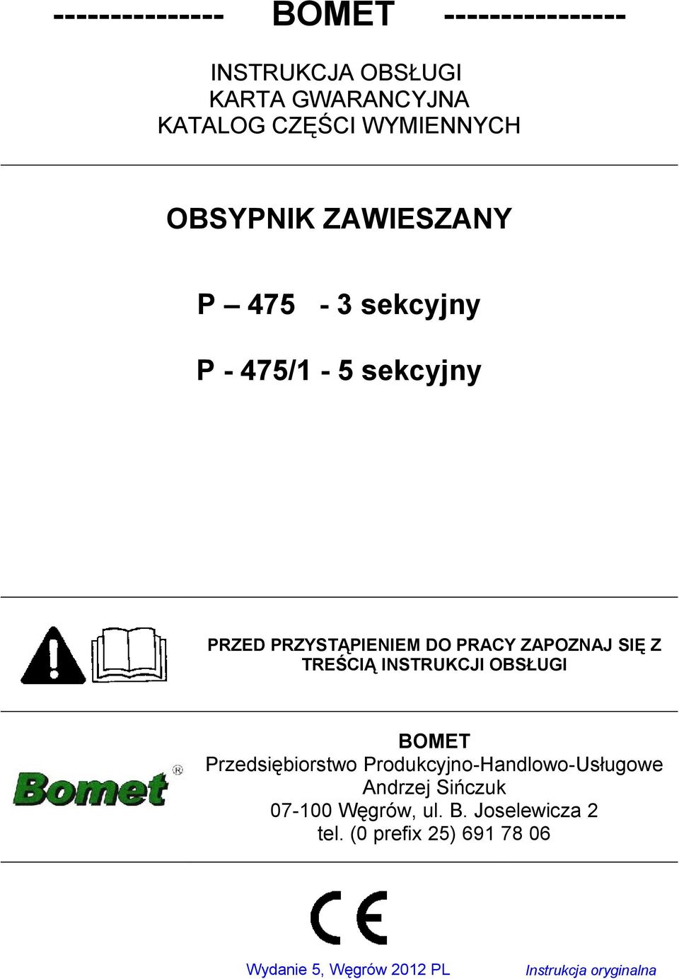 TREŚCIĄ INSTRUKCJI OBSŁUGI BOMET Przedsiębiorstwo Produkcyjno-Handlowo-Usługowe Andrzej Sińczuk 07-100