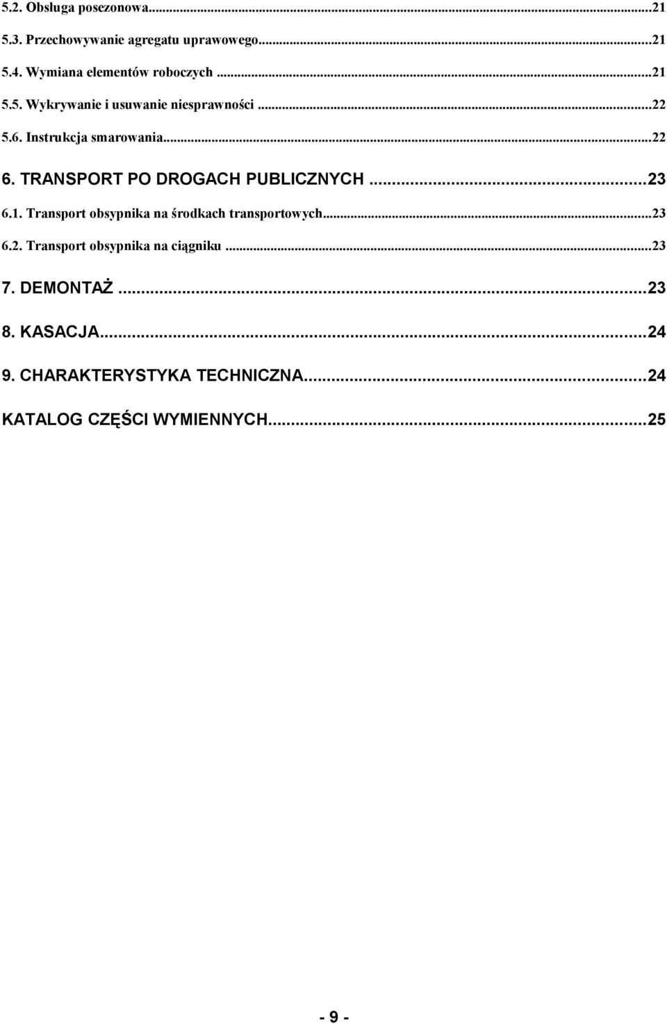 TRANSPORT PO DROGACH PUBLICZNYCH...23 6.1. Transport obsypnika na środkach transportowych...23 6.2. Transport obsypnika na ciągniku.