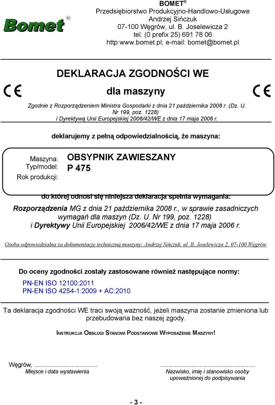 1228) i Dyrektywą Unii Europejskiej 2006/42/WE z dnia 17 maja 2006 r.