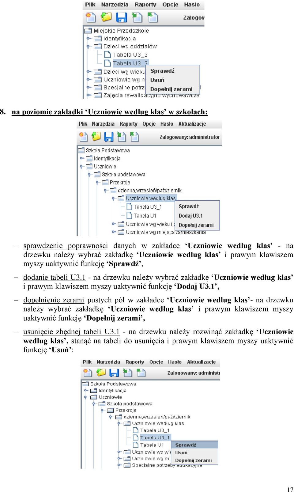1 - na drzewku należy wybrać zakładkę Uczniowie według klas i prawym klawiszem myszy uaktywnić funkcję Dodaj U3.
