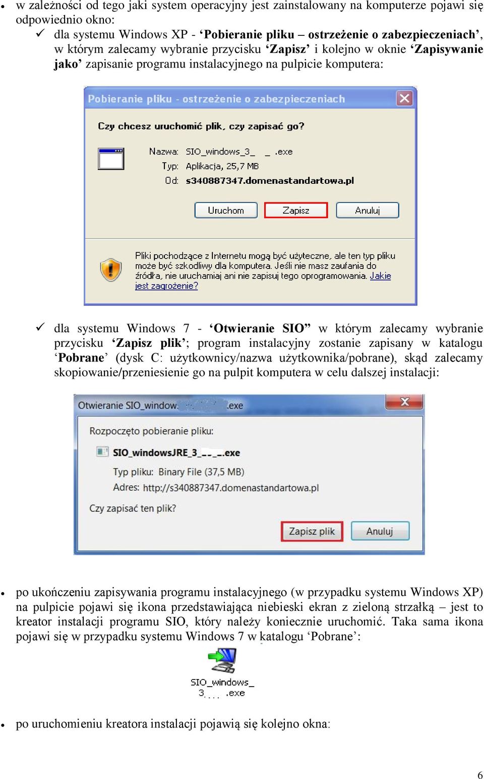 Zapisz plik ; program instalacyjny zostanie zapisany w katalogu Pobrane (dysk C: użytkownicy/nazwa użytkownika/pobrane), skąd zalecamy skopiowanie/przeniesienie go na pulpit komputera w celu dalszej