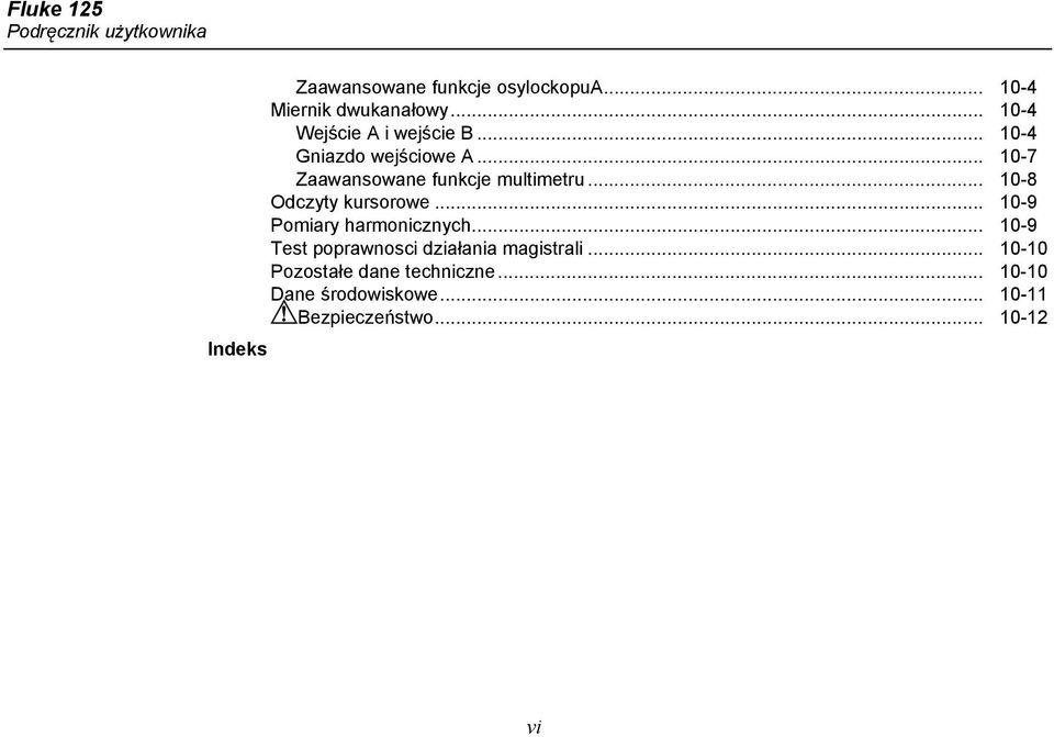 .. 10-8 Odczyty kursorowe... 10-9 Pomiary harmonicznych... 10-9 Test poprawnosci działania magistrali.