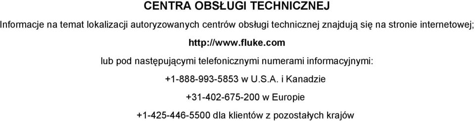 com lub pod następującymi telefonicznymi numerami informacyjnymi: +1-888-993-5853 w