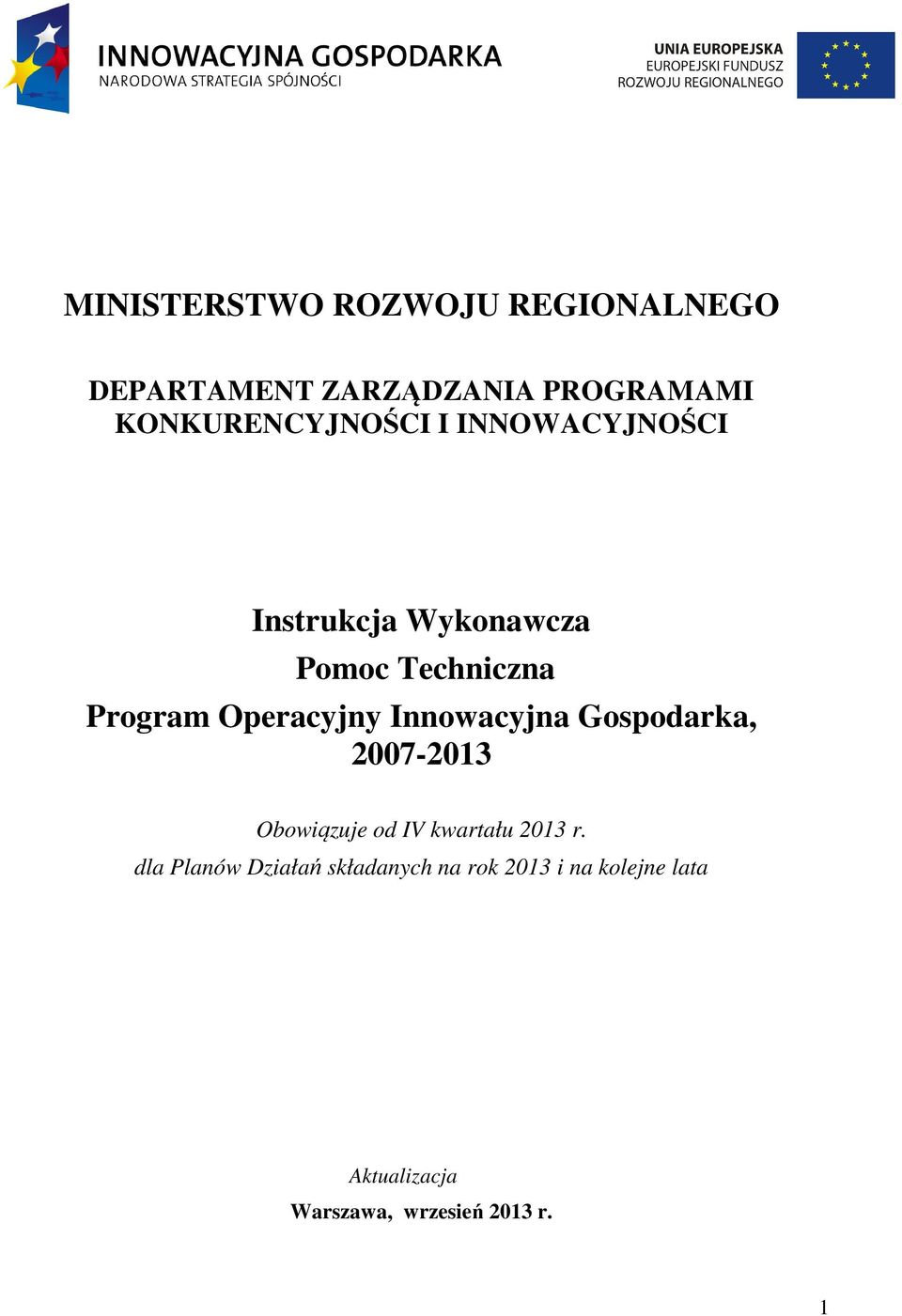 Operacyjny Innowacyjna Gospodarka, 2007-2013 Obowiązuje od IV kwartału 2013 r.