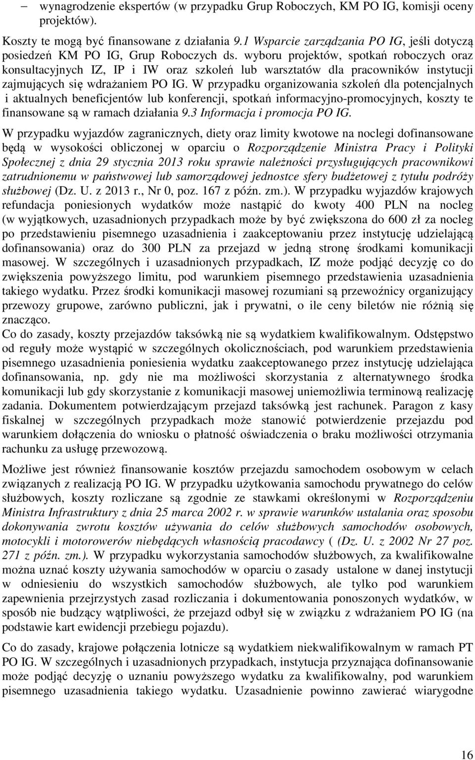 wyboru projektów, spotkań roboczych oraz konsultacyjnych IZ, IP i IW oraz szkoleń lub warsztatów dla pracowników instytucji zajmujących się wdrażaniem PO IG.