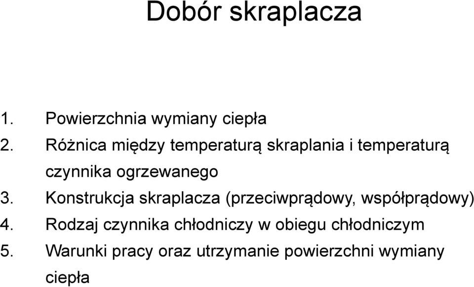 3. Konstrukcja skraplacza (przeciwprądowy, współprądowy) 4.